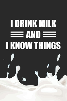 Paperback I Drink Milk and I Know Things: Line Journal, Diary Or Notebook For Milk Lover. 110 Story Paper Pages. 6 in x 9 in Cover. Book