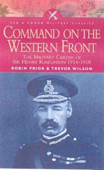 Paperback Command on the Western Front: The Military Career of Sir Henry Rawlinson 1914-1918 Book