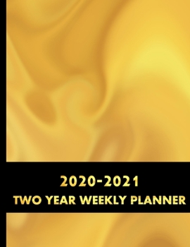 2020-2021 Two Year Weekly Planner: Large 52 Week,  24 Months Annual Diary Journal for January- December Planning and Scheduling of yearly Activities 8.5x11 (Gold themed)