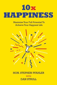 Paperback 10x Happiness: Maximize Your Full Potential and Achieve Your Happiest Life Book