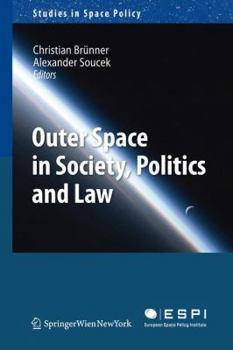 Outer Space in Society, Politics and Law - Book #8 of the Studies in Space Policy