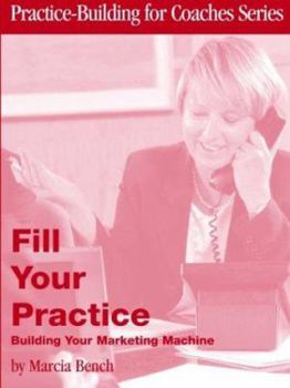 Paperback Fill Your Practice: Building Your Marketing Machine Book