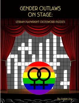 Gender Outlaws on Stage: Lesbian Playwright Crossword Puzzles