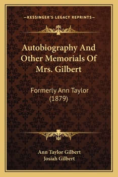 Paperback Autobiography And Other Memorials Of Mrs. Gilbert: Formerly Ann Taylor (1879) Book