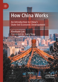Hardcover How China Works: An Introduction to China's State-Led Economic Development Book