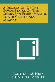 Paperback A Discussion of the Zonal Status of the Sierra San Pedro Martir, Lower California, Mexico Book