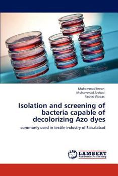 Paperback Isolation and Screening of Bacteria Capable of Decolorizing Azo Dyes Book