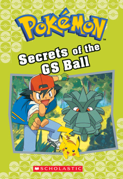 Paperback Secrets of the GS Ball (Pokémon Classic Chapter Book #16): Volume 16 Book