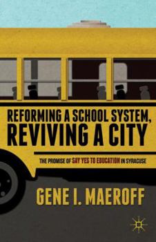 Paperback Reforming a School System, Reviving a City: The Promise of Say Yes to Education in Syracuse Book