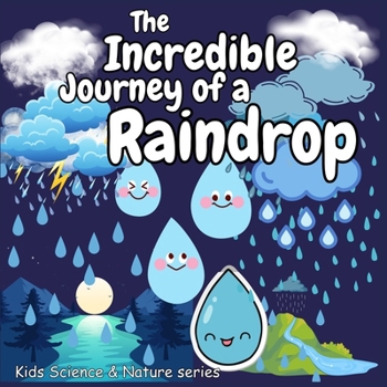 Incredible Journey of a Raindrop: Great Gift as kids books Amazing kids books ages 6-8 Early STEM education kids books ages 4-6 (Kids Science & Nature)