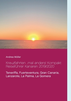 Paperback Kreuzfahrten ..mal anders! Kompakt Reiseführer Kanaren 2019/2020: Teneriffa, Fuerteventura, Gran Canaria, Lanzarote, La Palma, La Gomera [German] Book