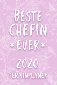 Terminplaner 2020: Kalender für die BESTE CHEFIN EVER Planer | Terminkalender mit Wochenplaner, Monatsplaner und Jahresplaner | Taschenkalender Format ... 2020 | Geschenk für Kollegin (German Edition)