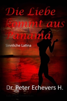 Paperback Die Liebe kommt aus Panama: Sinnliche Latina [German] Book