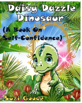 Paperback Daisy Dazzle Dinosaur: A Picture Book on Self-Confidence Book