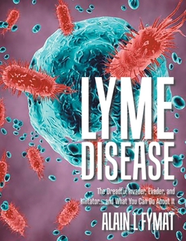 Paperback Lyme Disease: The Dreadful Invader, Evader, and Imitator... and What You Can Do About It Book