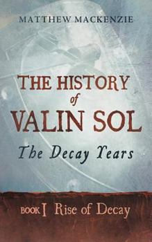 Paperback The History of Valin Sol: Book 1 Rise of Decay Book