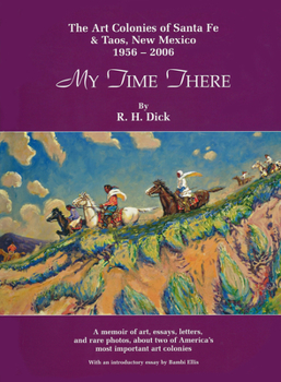 My Time There: The Art Colonies of Santa Fe & Taos, New Mexico, 19562006