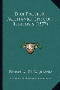 Paperback Diui Prosperi Aquitanici Episcopi Regiensis (1577) [Latin] Book