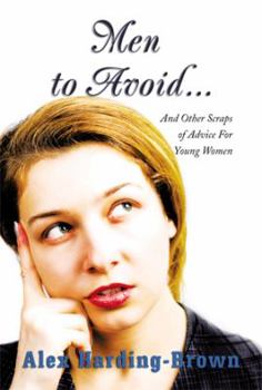 Men to Avoid...: And Other Scraps of Advice for Young Women