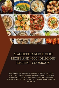 Paperback Spaghetti Aglio e Olio Recipe and +600 delicious recipes - Cookbook Book