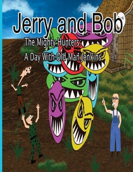 Paperback Jerry and Bob, They Mighty Hunters: A Day with Old Man Jenkins Book