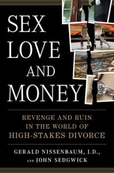 Hardcover Sex, Love, and Money: Revenge and Ruin in the World of High-Stakes Divorce Book
