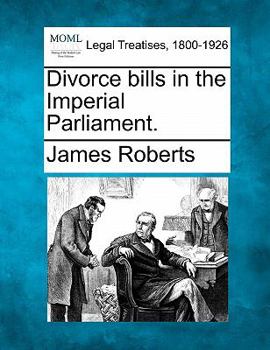 Paperback Divorce Bills in the Imperial Parliament. Book