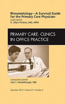 Hardcover Rheumatology - A Survival Guide for the Primary Care Physician, an Issue of Primary Care Clinics in Office Practice: Volume 37-4 Book