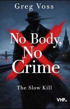 No Body, No Crime: The Slow Kill