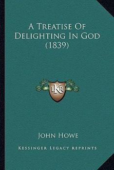 Paperback A Treatise Of Delighting In God (1839) Book