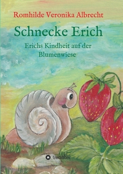 Paperback Schnecke Erich - Teil 1: Erichs Kindheit auf der Blumenwiese [German] Book