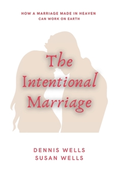 Paperback The Intentional Marriage: How a marriage made in Heaven can work on Earth Book