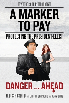 Paperback A Marker to Pay: Protecting the President-Elect: Danger ... Ahead! Book