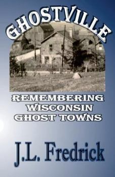 Paperback Ghostville: Remembering Wisconsin Ghost Towns Book