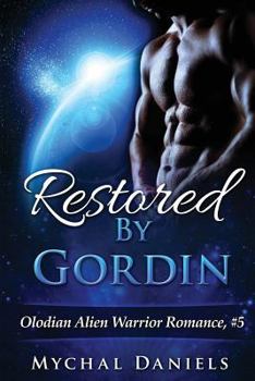 Restored by Gordin - Book #5 of the Olodian Alien Warrior