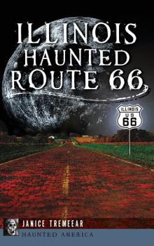 Illinois' Haunted Route 66 (Haunted America) - Book  of the Haunted America