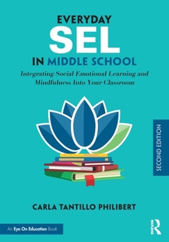 Paperback Everyday SEL in Middle School: Integrating Social Emotional Learning and Mindfulness Into Your Classroom Book