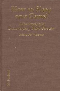 Hardcover How to Sleep on a Camel: Adventures of a Documentary Film Director Book