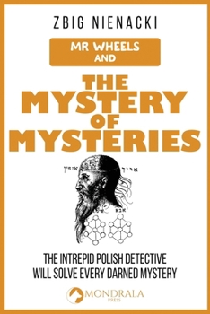 Mr. Wheels and the Mystery of Mysteries (Mr. Wheels, the Intrepid Art Detective)
