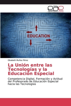 La Uni�n entre las Tecnolog�as y la Educaci�n Especial