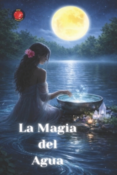 La Magia del Agua (Spanish Edition)