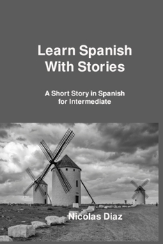 Paperback Learn Spanish With Stories: A Short Story in Spanish for Intermediate Book