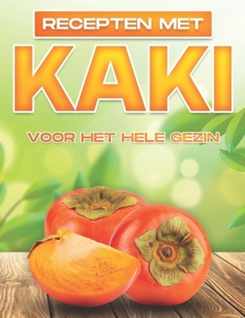 Paperback RECEPTEN MET KAKI VOOR HET HELE GEZIN (Dutch Edition) [Dutch] Book