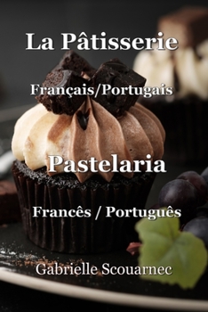 La Pâtisserie Français/Portugais: Pastelaria Francês/Portuguës (French Edition)