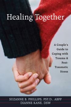 Paperback Healing Together: A Couple's Guide to Coping with Trauma & Post-Traumatic Stress Book