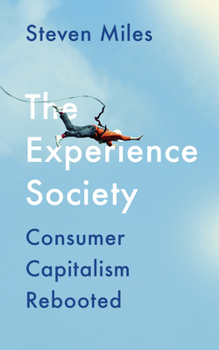 Hardcover The Experience Society: Consumer Capitalism Rebooted Book