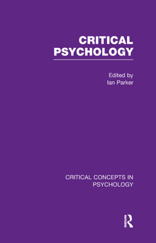 Critical Psychology: Critical Concepts in Psychology, Volume 1: Dominant models of psychology and their limits
