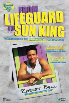 Hardcover From Lifeguard to Sun King: The Man Behind the Banana Boat Success Story Book