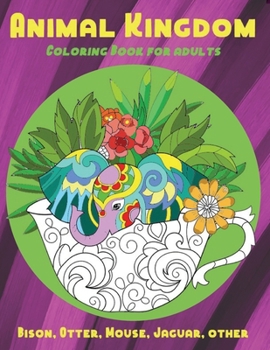 Paperback Animal Kingdom - Coloring Book for adults - Bison, Otter, Mouse, Jaguar, other Book