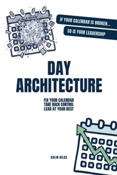 Paperback Day Architecture: Fix Your Calendar Take Back Control Lead at Your Best Book